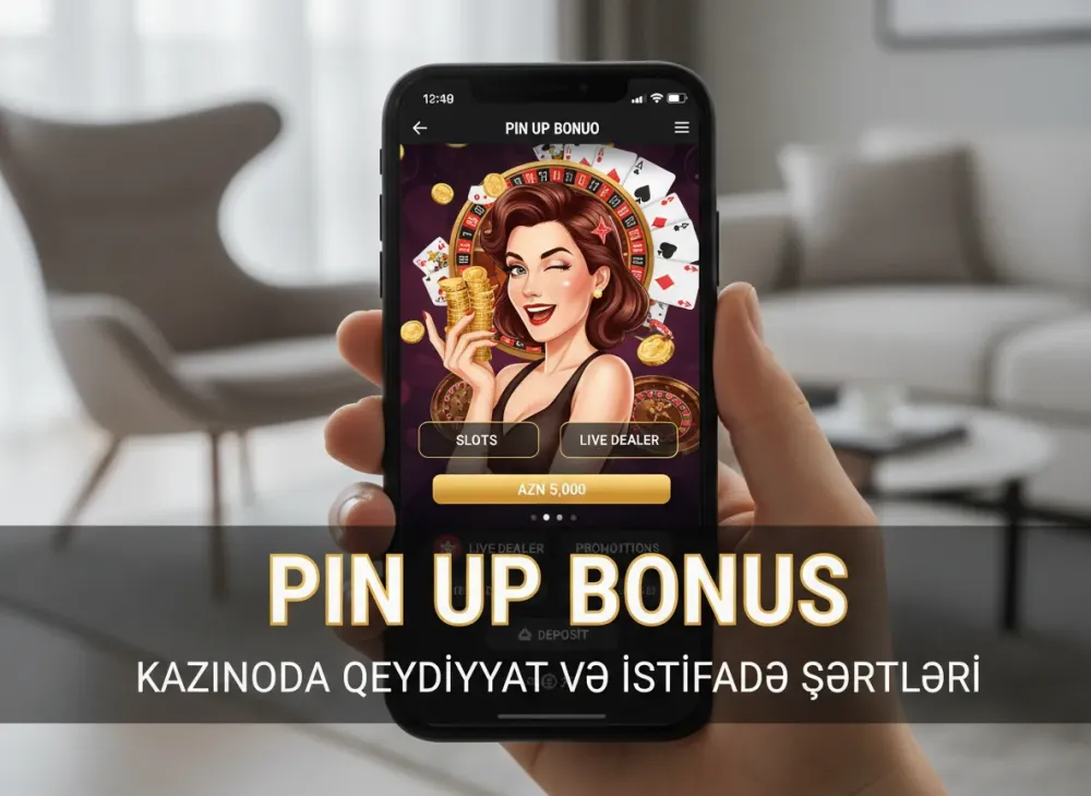 Pin up bonus kazinoda qeydiyyat və istifadə şərtləri